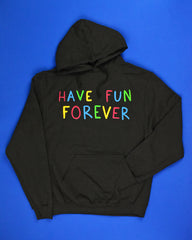 Black hoodie that reads HAVE FUN FOREVER in all capital letters and in alternating colors of red, blue, green and yellow. 